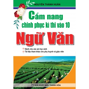 Cẩm Nang Chinh Phục Kì Thi Vào 10 Ngữ Văn  