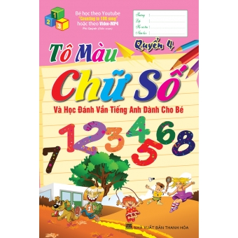 Tô Màu Chữ Số Và Học Đánh Vần Tiếng Anh Dành Cho Bé Quyển 4&nbsp;