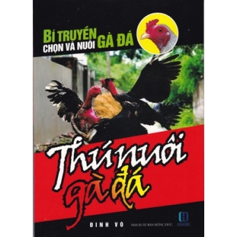 Bí Truyền Chọn Và Nuôi Gà Đá Thú Nuôi Gà Đá&nbsp;