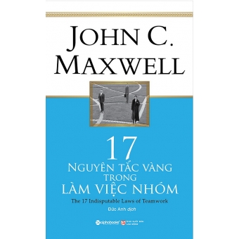 17 Nguyên Tắc Vàng Trong Làm Việc Nhóm (Tái Bản 2018)&nbsp;