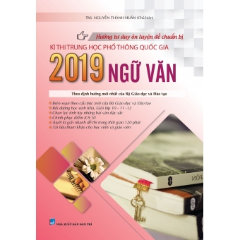 Hướng Tư Duy Ôn Luyện Đề Chuẩn Bị Kì Thi THPT Quốc Gia NGỮ VĂN 2019 