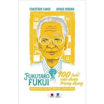 Fukutaro Fukui: 100 Tuổi Vẫn Được Trọng Dụng&nbsp;
