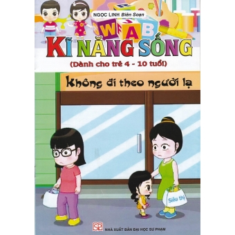 Kĩ Năng Sống - Không Đi Theo Người Lạ&nbsp;