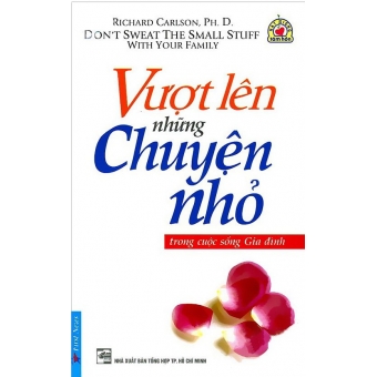 Vươn Lên Những Chuyện Nhỏ - Trong Cuộc Sống Gia Đình (Tái Bản)&nbsp;