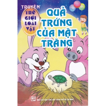 Truyện Thế Giới Loài Vật - Quả Trứng Của Mặt Trăng&nbsp;