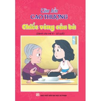 Tâm hồn cao thượng (Dành cho trẻ 4-10 tuổi): Chiếc vòng của bà&nbsp;