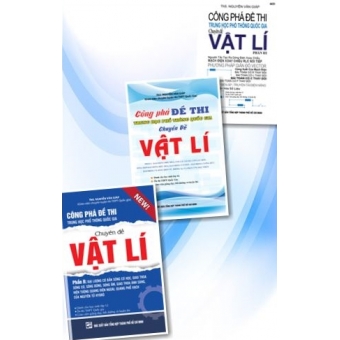 Công Phá Đề Thi THPT Quốc Gia Chuyên Đề Vật Lí  (Trọn Bộ 3 Cuốn)&nbsp;