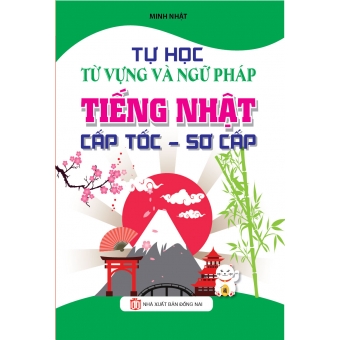 Tự học từ vựng và ngữ pháp Tiếng Nhật cấp tốc - sơ cấp&nbsp;