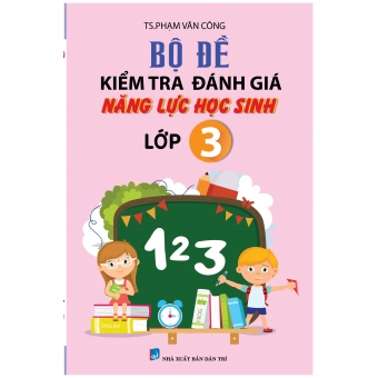 BỘ ĐỀ KIỂM TRA NĂNG LỰC HỌC SINH LỚP 3&nbsp;