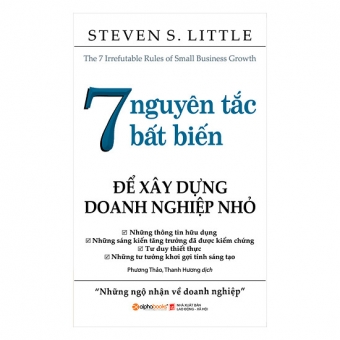 7 Nguyên Tắc Bất Biến Để Xây Dựng Doanh Nghiệp Nhỏ (Tái Bản 2017)&nbsp;