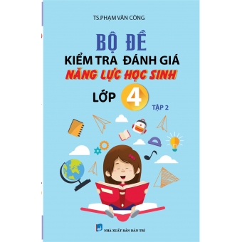 Bộ đề kiểm tra đánh giá năng lực học sinh lớp 4 tập 2&nbsp;