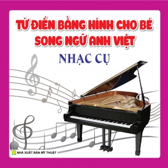 TỪ ĐIỂN BẰNG HÌNH CHO BÉ SONG NGỮ ANH - VIỆT: NHẠC CỤ&nbsp;