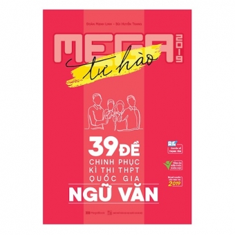 MEGA LUYỆN ĐỀ 2019 THỎA SỨC - 39 ĐỀ CHINH PHỤC KÌ THI THPT QUỐC GIA NGỮ VĂN