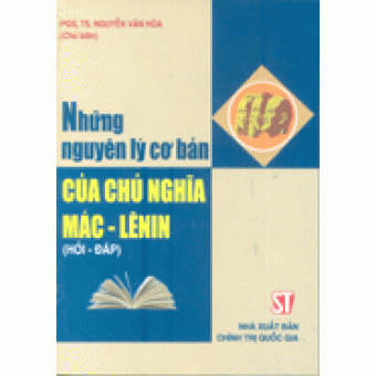 Những nguyên lý cơ bản của chủ nghĩa Mác - Lênin (Hỏi - đáp)&nbsp;
