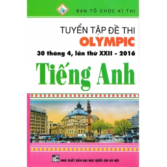 Tuyển Tập Đề Thi Olympic 30 Tháng 4 Lần Thứ XXII - 2016 Tiếng Anh&nbsp;
