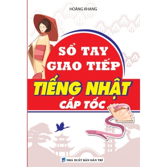 SỔ TAY GIAO TIẾP TIẾNG NHẬT CẤP TỐC&nbsp;
