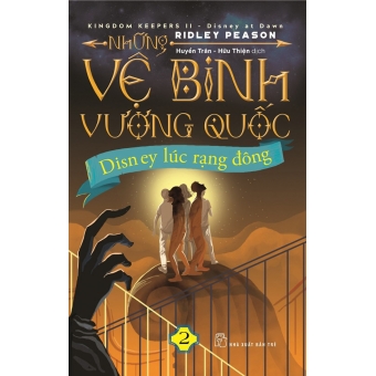 NHỮNG VỆ BINH VƯƠNG QUỐC 2 - DISNEY LÚC RẠNG ĐÔNG&nbsp;