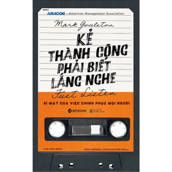 Kẻ Thành Công Phải Biết Lắng Nghe (Tái Bản 2017)&nbsp;