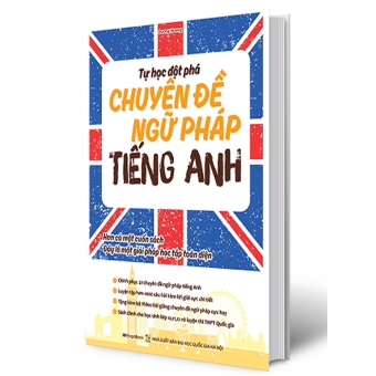 TỰ HỌC ĐỘT PHÁ TIẾNG ANH - CHUYÊN ĐỀ NGỮ PHÁP&nbsp;