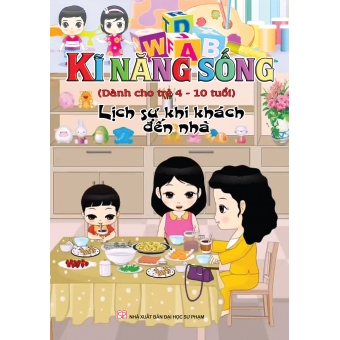 KĨ NĂNG SỐNG DÀNH CHO TRẺ 4-10 TUỔI: LỊCH SỰ KHI KHÁCH ĐẾN NHÀ&nbsp;