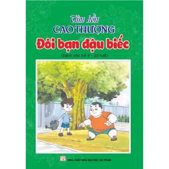 Tâm hồn cao thượng (Dành cho trẻ 4-10 tuổi): Đôi bạn đậu biếc&nbsp;
