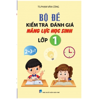 BỘ ĐỀ KIỂM TRA NĂNG LỰC HỌC SINH LỚP 1&nbsp;