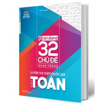 PHÂN DẠNG 32 CHỦ ĐỀ QUAN TRỌNG LUYỆN THI THPT QUỐC GIA MÔN TOÁN&nbsp;