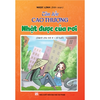Tâm hồn cao thượng (Dành cho trẻ 4-10 tuổi): Nhặt được của rơi&nbsp;
