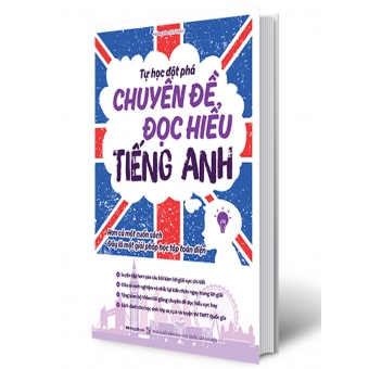 TỰ HỌC ĐỘT PHÁ TIẾNG ANH - CHUYÊN ĐỀ ĐỌC HIỂU &nbsp;
