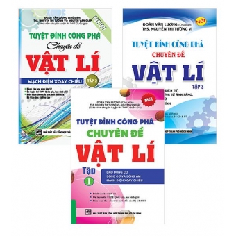 Tuyệt Đỉnh Công Phá Chuyên Đề Vật Lí (Trọn Bộ 3 Tập)&nbsp;