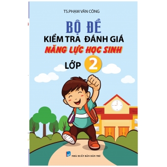 BỘ ĐỀ KIỂM TRA NĂNG LỰC HỌC SINH LỚP 2&nbsp;