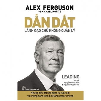 Dẫn Dắt - Lãnh Đạo Chứ Không Quản Lý&nbsp;