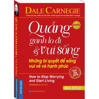Quẳng Gánh Lo Đi Và Vui Sống - Những Bí Quyết Để Sống Vui Vẻ Và Hạnh Phúc (Bìa Mềm)&nbsp;