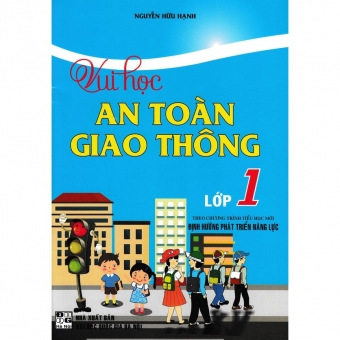 Vui Học An Toàn Giao Thông Lớp 1 (Theo Chương Trình Tiểu Học Mới Định Hướng Phát Triển Năng Lực)