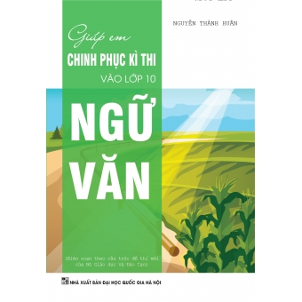 GIÚP EM CHINH PHỤC KÌ THI VÀO LỚP 10 NGỮ VĂN 