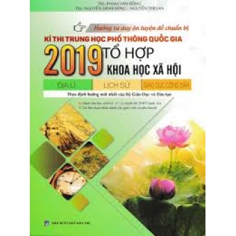 Hướng tư duy ôn luyện đề chuẩn bị kì thi trung học phổ thông quốc gia 2019 tổ hợp khoa học xã hội địa lí-lịch sử-giáo dục công dân&nbsp;