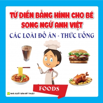 TỪ ĐIỂN BẰNG HÌNH CHO BÉ SONG NGỮ ANH - VIỆT: ĐỒ ĂN THỨC UỐNG&nbsp;