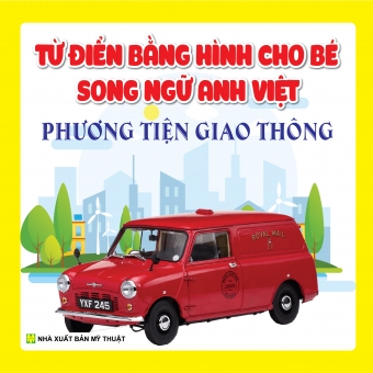 TỪ ĐIỂN BẰNG HÌNH CHO BÉ SONG NGỮ ANH - VIỆT: PHƯƠNG TIỆN GIAO THÔNG&nbsp;