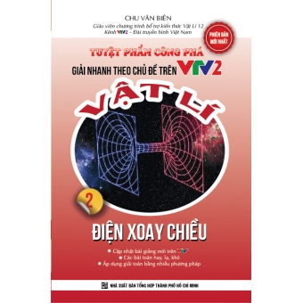 Tuyệt phẩm công phá -Giải nhanh theo chủ đề trên VTV2 - Vật lí - Điện xoay chiều - tập 2&nbsp;