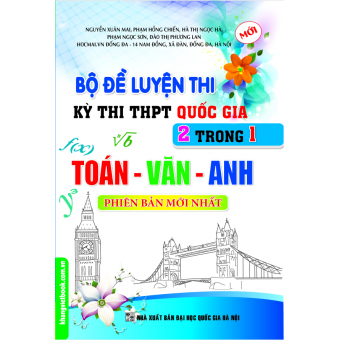 Bộ đề luyện thi THPT Quốc gia 2 trong 1 Toán - Văn - Anh