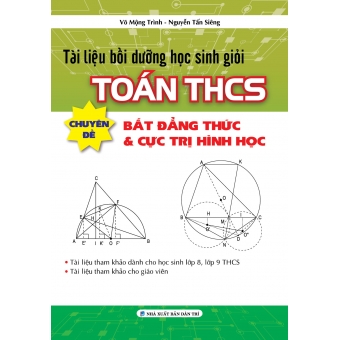 Tài liệu bồi dưỡng học sinh giỏi Toán THCS chuyên đề bất dẳng thức & cực trị hình học