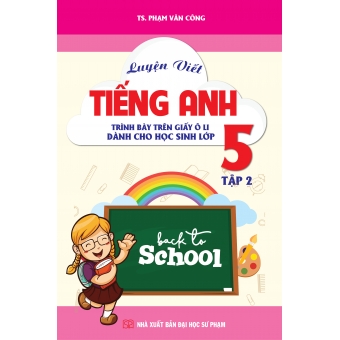 Luyện viết Tiếng Anh. Trình bày trên giấy ô li - Dành cho học sinh lớp 5 tập 2