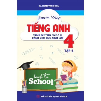 Luyện viết Tiếng Anh. Trình bày trên giấy ô li - Dành cho học sinh lớp 4 tập 2