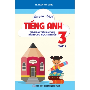 Luyện viết Tiếng Anh. Trình bày trên giấy ô li - Dành cho học sinh lớp 3 tập 1