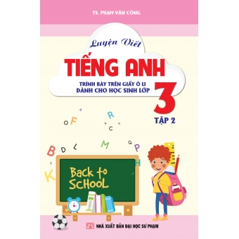 Luyện viết Tiếng Anh. Trình bày trên giấy ô li - Dành cho học sinh lớp 3 tập 2