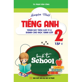 Luyện viết Tiếng Anh. Trình bày trên giấy ô li - Dành cho học sinh lớp 2 tập 1 