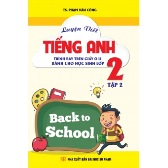 Luyện viết Tiếng Anh. Trình bày trên giấy ô li - Dành cho học sinh lớp 2 tập 2