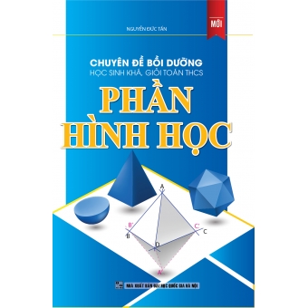 Chuyên đề bồi dưỡng học sinh khá, giỏi Toán THCS - PHẦN HÌNH HỌC 