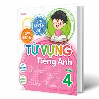 Con Luyện Viết - Con Nhớ Từ - Từ Vựng Tiếng Anh Lớp 4