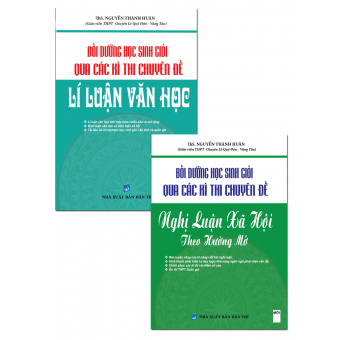 COMBO BỘ ĐỀ BỒI DƯỠNG HỌC SINH GIỎI QUA CÁC KÌ THI CHUYÊN ĐỀ LÍ LUẬN VĂN HỌC VÀ BỒI DƯỠNG HỌC SINH GIỎI QUA CÁC KÌ THI CHUYÊN ĐỀ NGHỊ LUẬN XÃ HỘI THEO HƯỚNG MỞ&nbsp;